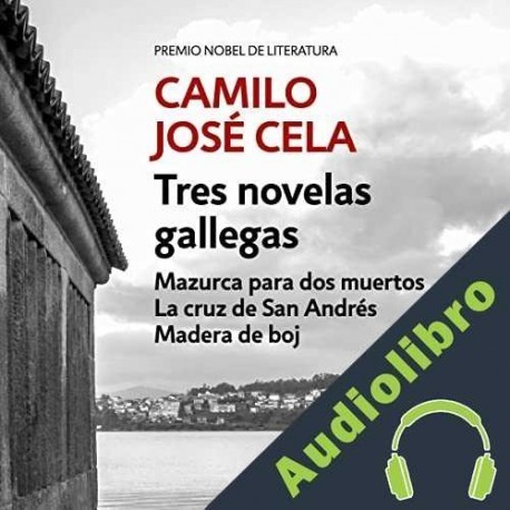 Audiolibro Tres novelas gallegas Camilo José Cela