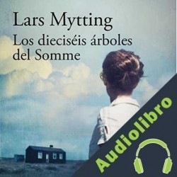 Audiolibro Los dieciséis árboles del Somme Lars Mytting