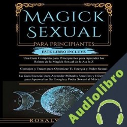 Audiolibro Magick Sexual Para Principiantes Rosalyn Vargas