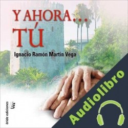 Audiolibro Y Ahora... Tú Ignacio Ramón Martín Vega