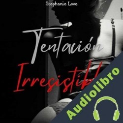 Audiolibro Tentación Irresistible Stephanie Love