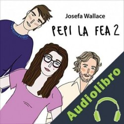Audiolibro Pepi la fea 2 Josefa Wallace