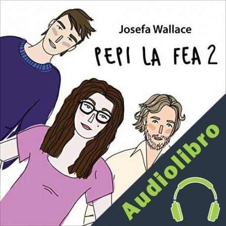 Audiolibro Pepi la fea 2 Josefa Wallace