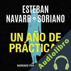 Audiolibro Un año de prácticas Esteban Navarro Soriano