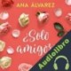 Audiolibro ¿Sólo amigos? Ana Álvarez