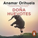Audiolibro Doña Huevotes Aprende a liberarte de la carga de ser la que carga, resuelve, ayuda, Anamar Orihuela