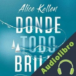 Audiolibro Donde todo brilla Alice Kellen