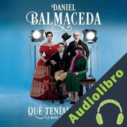 Audiolibro Qué tenían puesto Daniel Balmaceda
