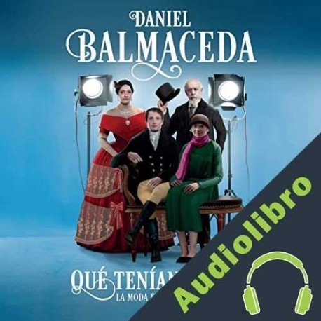 Audiolibro Qué tenían puesto Daniel Balmaceda