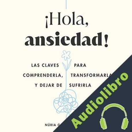 Audiolibro ¡Hola, ansiedad! Núria Gabernet i Díaz