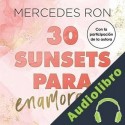 Audiolibro 30 sunsets para enamorarte Mercedes Ron
