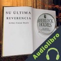 Audiolibro Su última reverencia Arthur Conan Doyle