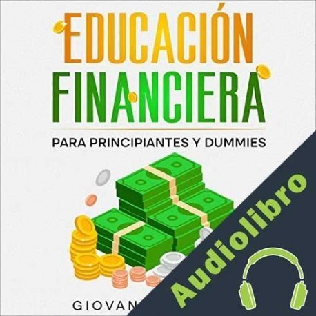 Audiolibro Educación Financiera para Principiantes y Dummies Giovanni Rigters