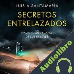Audiolibro Secretos entrelazados Luis A. Santamaría