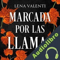 Audiolibro Marcada por las llamas Lena Valenti