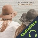 Audiolibro Perfume de canela Isabella Pojavis