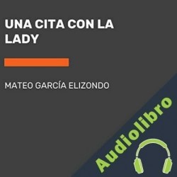Audiolibro Una cita con la Lady Mateo Garcia Elizondo