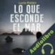Audiolibro Lo que esconde el mar Lucía Mallén