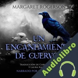 Audiolibro Un encantamiento de cuervos Margaret Rogerson