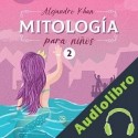 Audiolibro Mitología para niños II Alejandro Khan