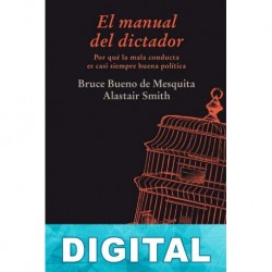 El manual del dictador Bruce Bueno de Mesquita & Alastair Smith