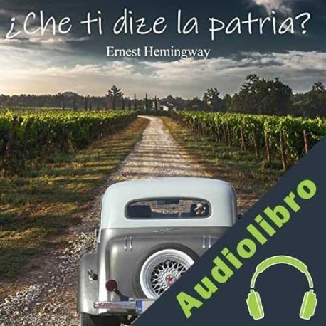 Audiolibro ¿Che ti dize la patria? Ernest Hemingway