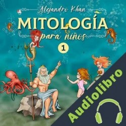 Audiolibro Mitología para niños I Alejandro Khan