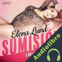Audiolibro Sumisión - 5 relatos eróticos subidos de tono Elena Lund