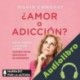 Audiolibro ¿Amor o adicción? Silvia Congost