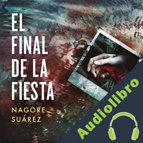 Audiolibro El final de la fiesta Nagore Suárez