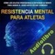 Audiolibro Resistencia Mental Para Atletas J.J. Million