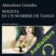 Audiolibro Malena es un nombre de tango Almudena Grandes