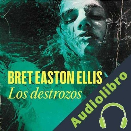 Audiolibro Los destrozos Bret Easton Ellis