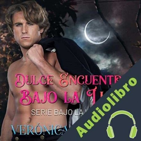 Audiolibro Dulce Encuentro Bajo la Luna Verónica Mengual
