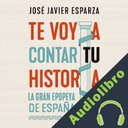 Audiolibro Te voy a contar tu historia José Javier Esparza