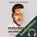 Audiolibro Persiguiendo Unicornios Negros Marek Zmyslowski