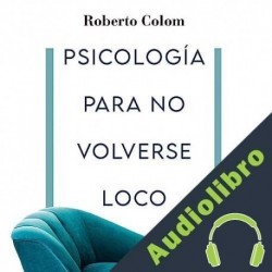 Audiolibro Psicología para no volverse loco Roberto Colom