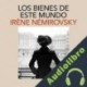 Audiolibro Los bienes de este mundo Irène Némirovsky