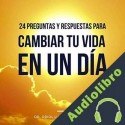 Audiolibro 24 Preguntas y respuestas para cambiar tu vida en un día Dr. Oriol Lugo