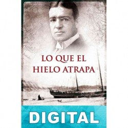 Lo que el hielo atrapa Bruno Nievas