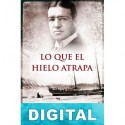 Lo que el hielo atrapa Bruno Nievas