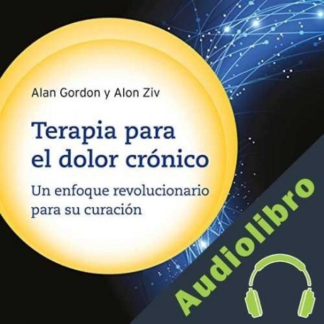 Audiolibro Terapia para el Dolor Crónico Alan Gordon
