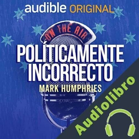 Audiolibro Políticamente Incorrecto Mark Humphries