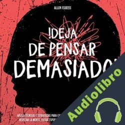 Audiolibro !Deja de pensar demasiado! Allen Ferriss
