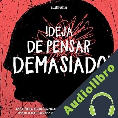 Audiolibro !Deja de pensar demasiado! Allen Ferriss