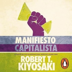Audiolibro Manifiesto capitalista Robert T. Kiyosaki