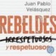 Audiolibro Rebeldes y respetuosos Juan Pablo Velásquez
