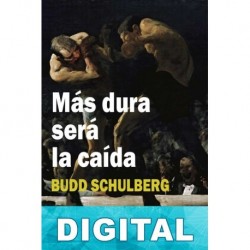 Más dura será la caída Budd Schulberg