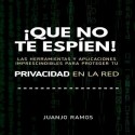 Audiolibro ¡Que no te espíen! Juanjo Ramos