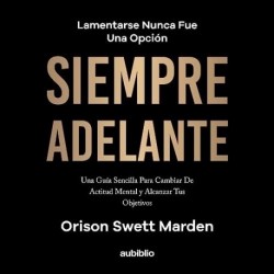 Audiolibro Siempre adelante Orison Swett Marden